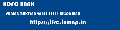 HDFC BANK  PUNJAB MUKTSAR 98153 31111 KILLON WALI  ifsc code